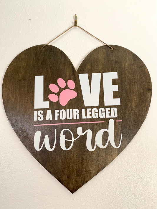 Love is a Four Legged Word Dog Welcome Sign