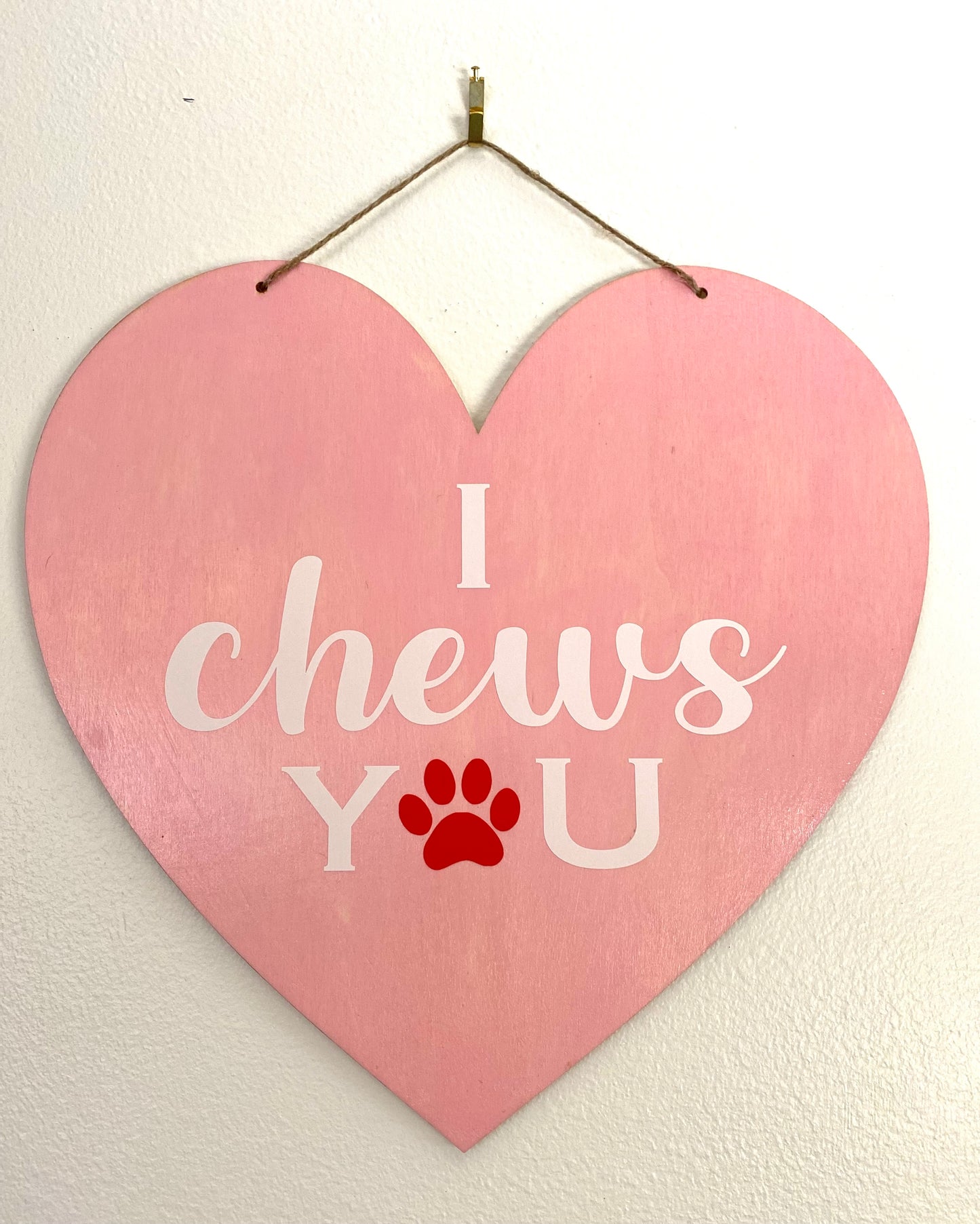 I Chews You Puppy Heart Welcome Sign